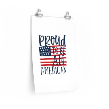 Wall Art Posters Prints - Proud to be an American 4th of July