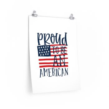 Wall Art Posters Prints - Proud to be an American 4th of July