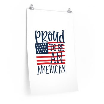 Wall Art Posters Prints - Proud to be an American 4th of July