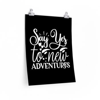 Wall Art Posters Prints - Say Yes to New Adventures