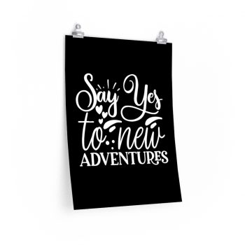 Wall Art Posters Prints - Say Yes to New Adventures