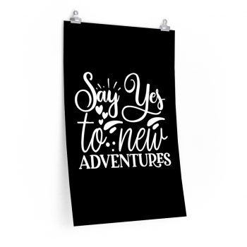 Wall Art Posters Prints - Say Yes to New Adventures