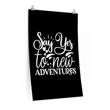 Wall Art Posters Prints - Say Yes to New Adventures