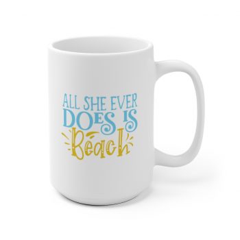 White Coffee Mug - All She Ever Does Is Beach