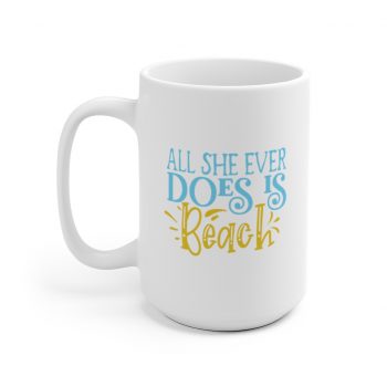 White Coffee Mug - All She Ever Does Is Beach