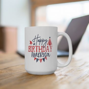 White Coffee Mug - Happy Birthday America 4th of July