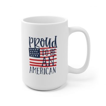 White Coffee Mug - Proud to be an American 4th of July