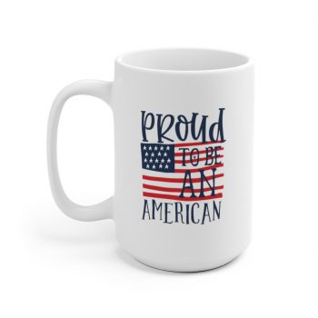 White Coffee Mug - Proud to be an American 4th of July