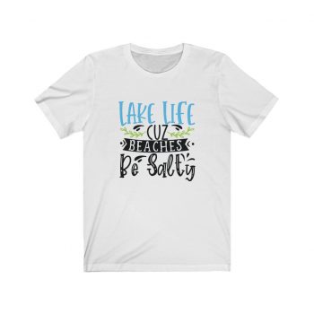 Adult Short Sleeve Tee T-Shirt Unisex - Lake Life Cuz Beaches Be Salty