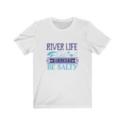 Adult Short Sleeve Tee T-Shirt Unisex - River Life Cuz Beaches Be Salty