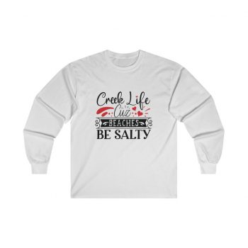 Adult Ultra Cotton Long Sleeve Tee - Creek Life Cuz Beaches Be Salty