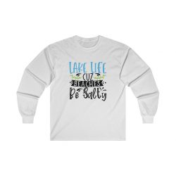 Adult Ultra Cotton Long Sleeve Tee - Lake Life Cuz Beaches Be Salty