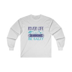 Adult Ultra Cotton Long Sleeve Tee - River Life Cuz Beaches Be Salty