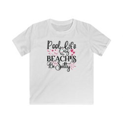 Kids T-Shirt Youth Softstyle - Pool Life Cuz Beaches Be Salty