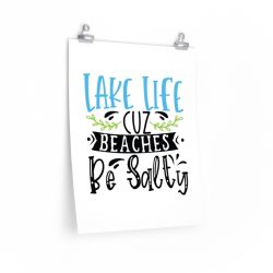 Wall Art Posters Prints - Lake Life Cuz Beaches Be Salty