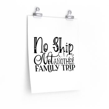 Wall Art Posters Prints - No Ship Not Another Family Trip