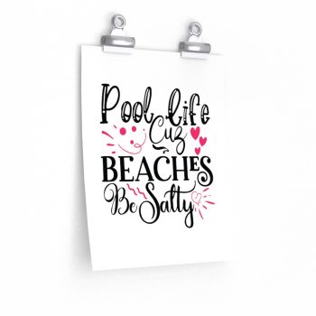 Wall Art Posters Prints - Pool Life Cuz Beaches Be Salty