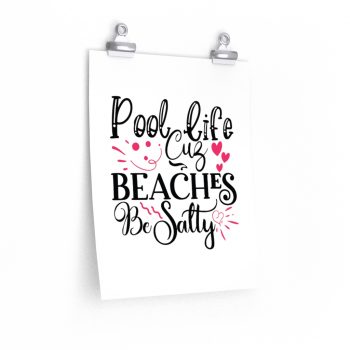 Wall Art Posters Prints - Pool Life Cuz Beaches Be Salty