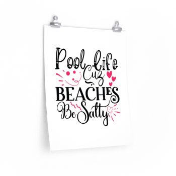 Wall Art Posters Prints - Pool Life Cuz Beaches Be Salty