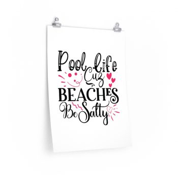 Wall Art Posters Prints - Pool Life Cuz Beaches Be Salty