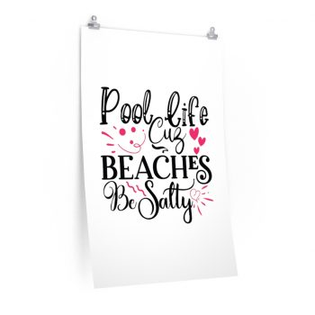 Wall Art Posters Prints - Pool Life Cuz Beaches Be Salty