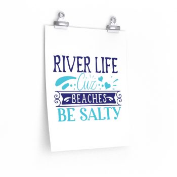 Wall Art Posters Prints - River Life Cuz Beaches Be Salty