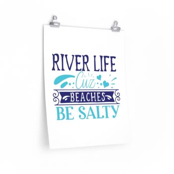 Wall Art Posters Prints - River Life Cuz Beaches Be Salty