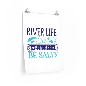 Wall Art Posters Prints - River Life Cuz Beaches Be Salty