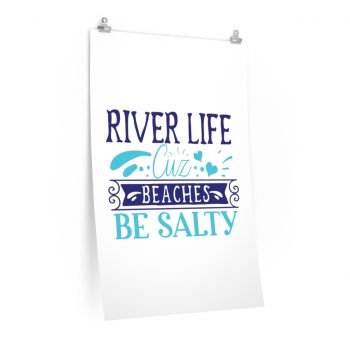 Wall Art Posters Prints - River Life Cuz Beaches Be Salty