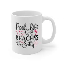 White Coffee Mug - Pool Life Cuz Beaches Be Salty