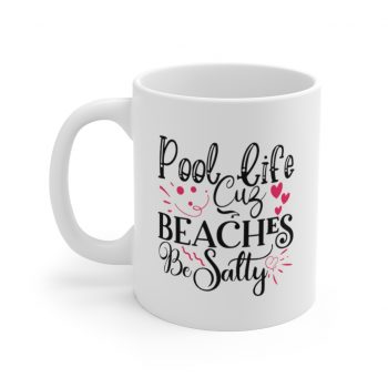 White Coffee Mug - Pool Life Cuz Beaches Be Salty