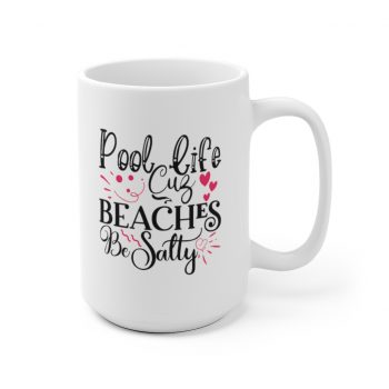 White Coffee Mug - Pool Life Cuz Beaches Be Salty