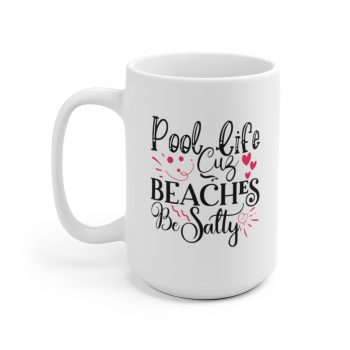 White Coffee Mug - Pool Life Cuz Beaches Be Salty