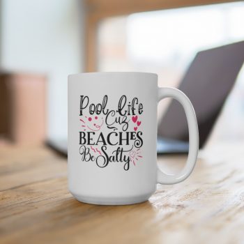 White Coffee Mug - Pool Life Cuz Beaches Be Salty