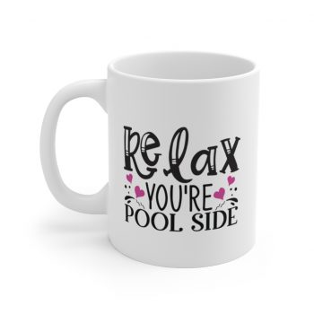 White Coffee Mug - Relax You re Pool Side