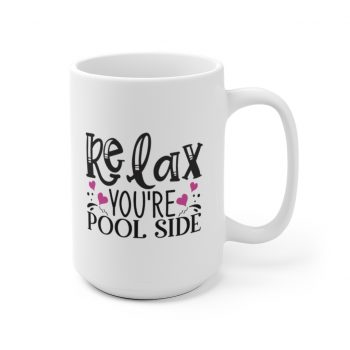 White Coffee Mug - Relax You re Pool Side