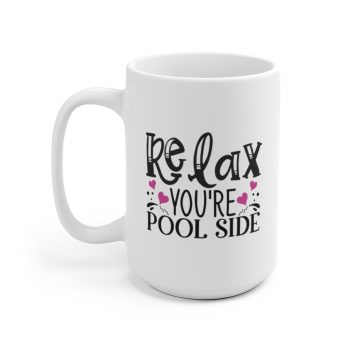 White Coffee Mug - Relax You re Pool Side