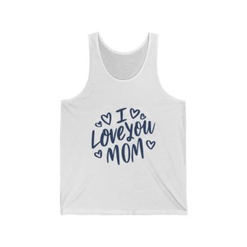 Adult Unisex Jersey Tank Shirt Top - I Love You Mom