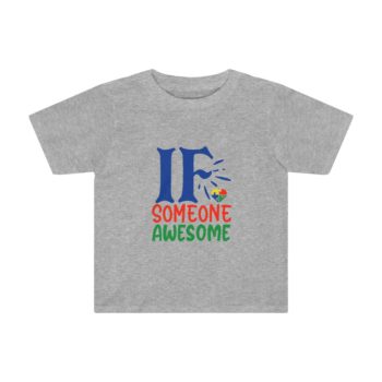 Kids Preschool T-Shirt 2T - 4T - If Someone Awesome Autism - Image 2