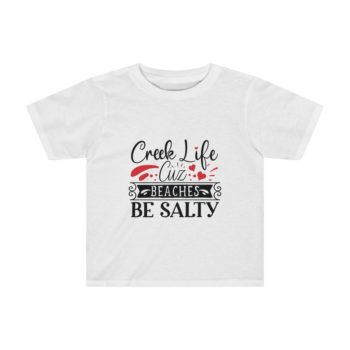 Kids Preschool T-Shirt 2T - 4T - Creek Life Cuz Beaches Be Salty