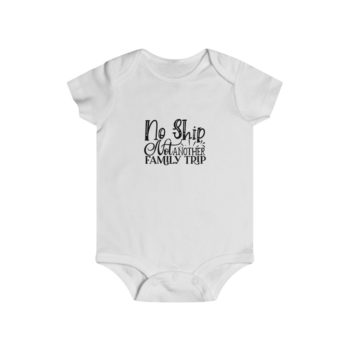 Infant Snap Tee Baby Body Suit Onesie - No Ship Not Another Family Trip