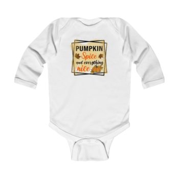 Infant Long Sleeve Body Suit Baby Onesie - Pumpkin Spice and Everything Nice